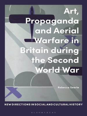 cover image of Art, Propaganda and Aerial Warfare in Britain during the Second World War